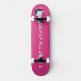Skateboardprinzessin Starr "Ich bremse für Wale!" Skateboard