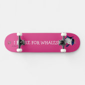 Skateboardprinzessin Starr "Ich bremse für Wale!" Skateboard (Horizontal)