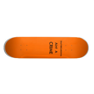 Skaten aint ein Verbrechen Skateboard