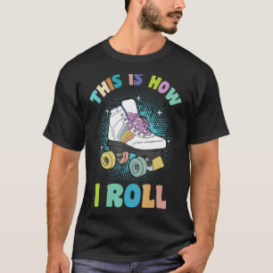 Skaten-Zitat: So rolle ich Rollschuh T-Shirt