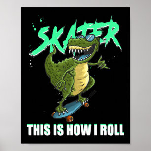Skater T-Rex Dinosaur So rolle ich Skateboard Poster