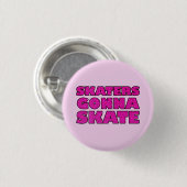 Skaters Gonna Skate Button (Vorne & Hinten)