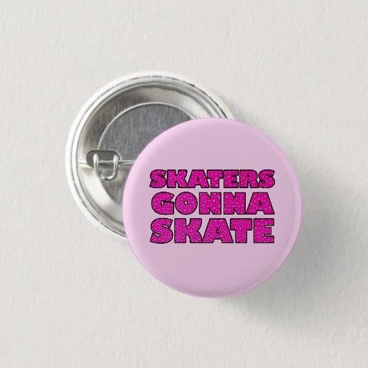 Skaters Gonna Skate Button (Vorne & Hinten)