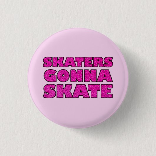 Skaters Gonna Skate Button (Vorderseite)