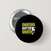 Skaters Gotta Skate Button (Vorne & Hinten)