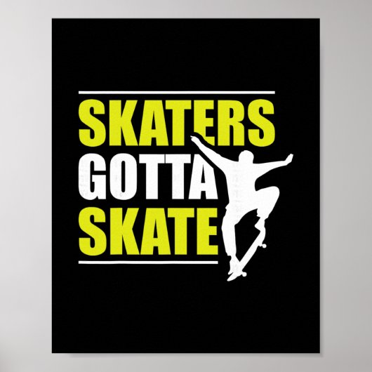 Skaters Gotta Skate  Poster (Vorne)