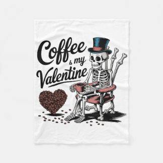 Skeleton Coffee Is My Valentine Funny Coffee Drink Fleecedecke