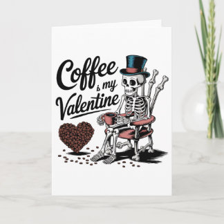 Skeleton Coffee Is My Valentine Funny Coffee Drink Karte