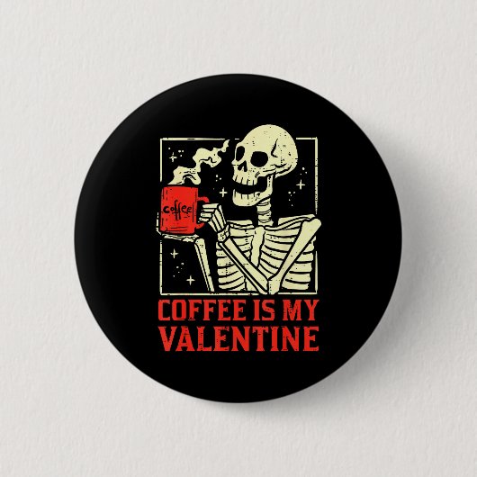 Skeleton Coffee Is My Valentine Funny Valentines D Button (Vorderseite)