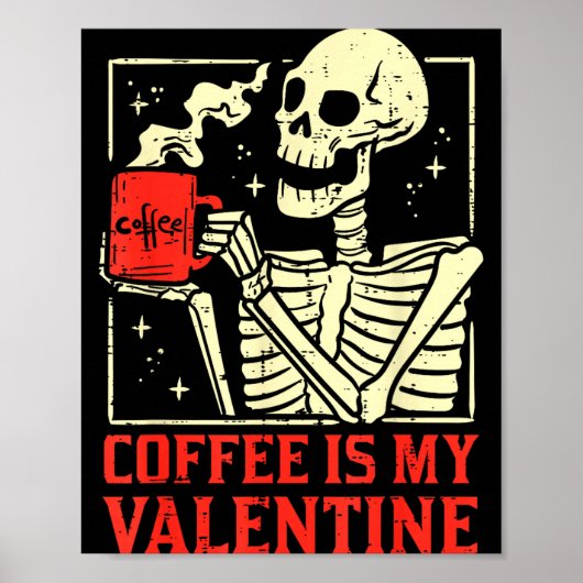 Skeleton Coffee Is My Valentine Funny Valentines D Poster (Vorne)