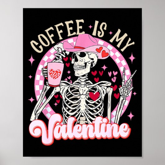 Skeleton Coffee Is My Valentine Funny Valentines D Poster (Vorne)