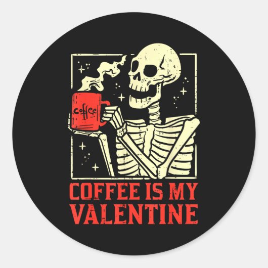 Skeleton Coffee Is My Valentine Funny Valentines D Runder Aufkleber (Vorderseite)
