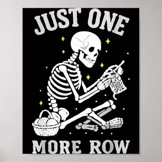 Skeleton Crochet Crafter Tee Just One More Row  Poster (Vorne)