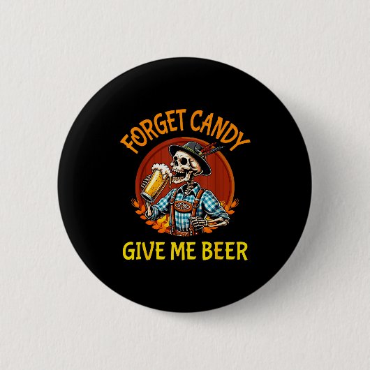 Skeleton Drinking Beer Halloween Forget Candy Give Button (Vorderseite)