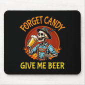 Skeleton Drinking Beer Halloween Forget Candy Give Mousepad (Vorne)