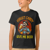 Skeleton Drinking Beer Halloween Forget Candy Give T-Shirt (Vorderseite)