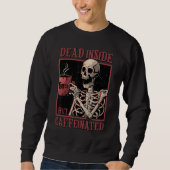 Skeleton Drinking Coffee Dead Inside But Caffeinat Sweatshirt (Vorderseite)
