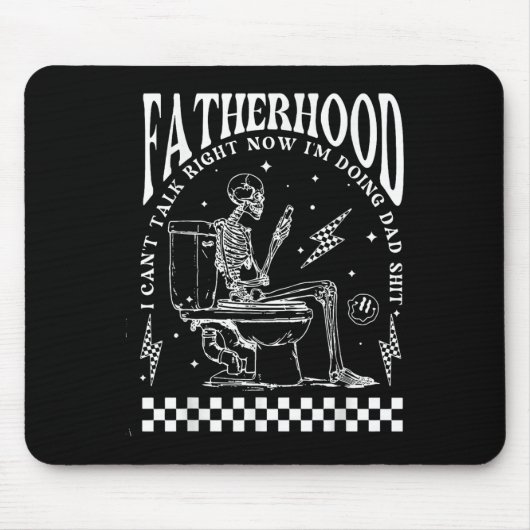 Skeleton Fatherhood I Cant Talk Right Now I'm Doin Mousepad (Vorne)