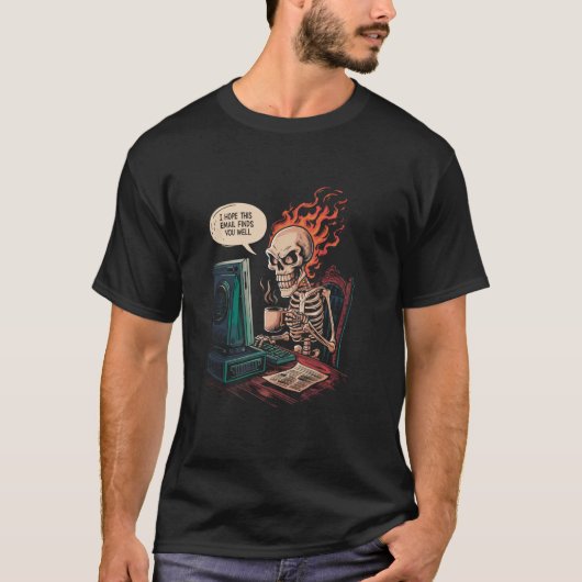 Skeleton Funny Ironic Zitat Ich hoffe, diese E-Mai T-Shirt (Vorderseite)