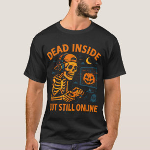 Skeleton Gamer Dead Inside Still Online Halloween T-Shirt