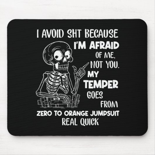 Skeleton I Avoid Because I'm Afraid Of Me Not You Mousepad (Vorne)