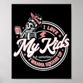 Skeleton I Love My Kids But Sometimes I W Square U Poster (Vorne)