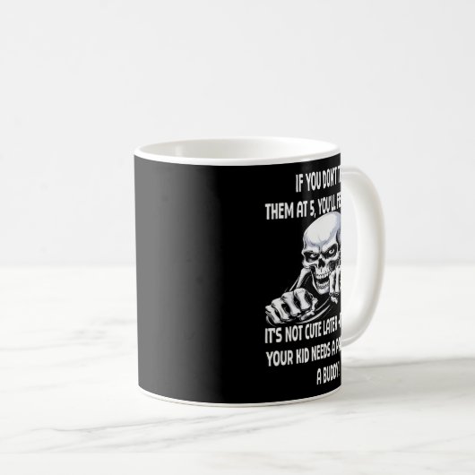Skeleton If You Don't Teach Them At 5 You'll Feel Kaffeetasse (VorderseiteRechts)