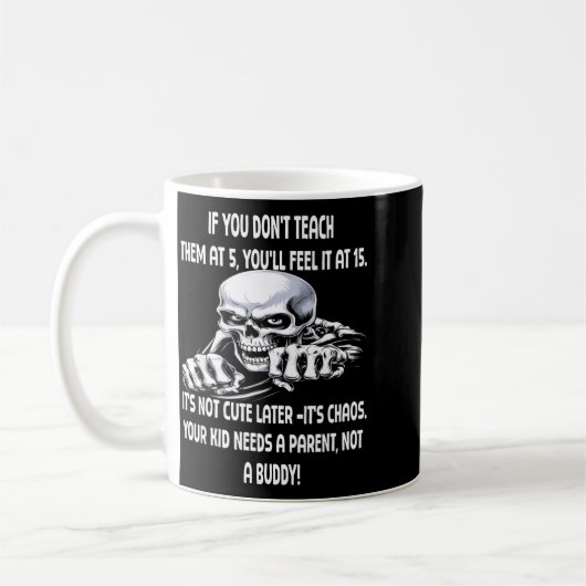 Skeleton If You Don't Teach Them At 5 You'll Feel Kaffeetasse (Links)