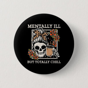 Skeleton Mentally Ill, aber Totally Chill Hallowee Button