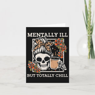 Skeleton Mentally Ill, aber Totally Chill Hallowee Karte