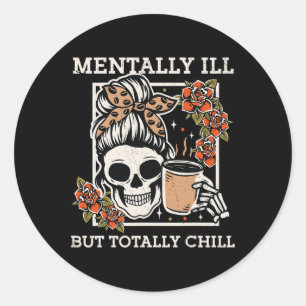 Skeleton Mentally Ill, aber Totally Chill Hallowee Runder Aufkleber