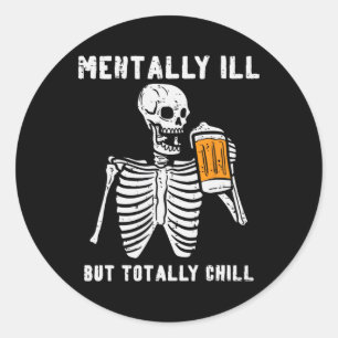 Skeleton Mentally Ill Totally Chill Fun Retro Hall Runder Aufkleber