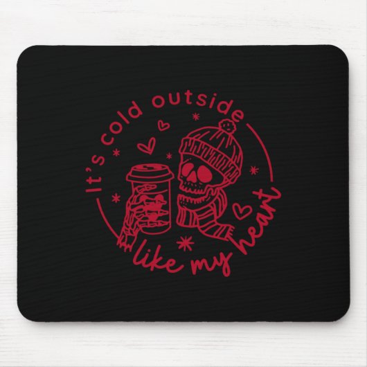 Skeleton Valentine Its Cool Outside Like My Heart Mousepad (Vorne)