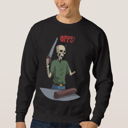 Skeleton When Working With Wood Sweatshirt (Vorderseite)