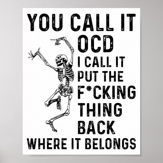 Skeleton You Call It Ocd I Call It Put The Fcking  Poster (Vorne)
