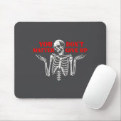 Skeleton You Don’t Give Up Mousepad (Mit Mouse)