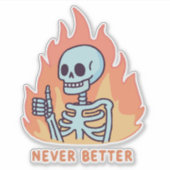 Skelett am Feuer, nie besser Aufkleber (Vorderseite)