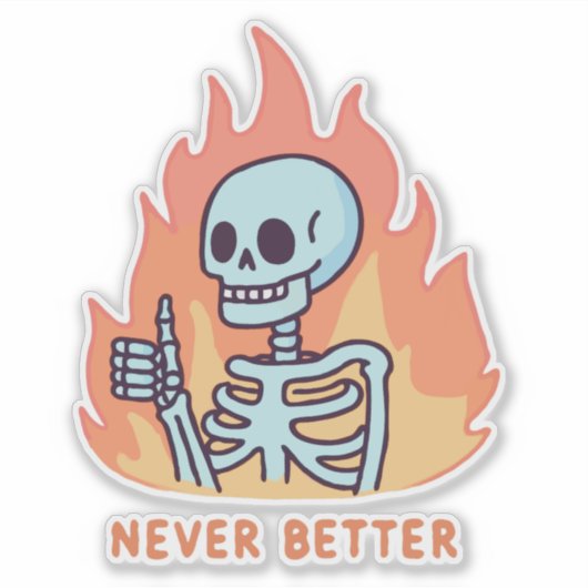 Skelett am Feuer, nie besser Aufkleber (Vorderseite)
