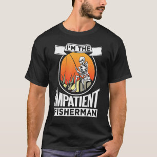 Skelett ich bin der ungeduldige Fischer, der den H T-Shirt