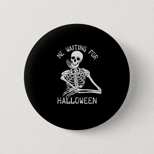 Skelett Ich Wartete zu Halloween Button (Vorderseite)