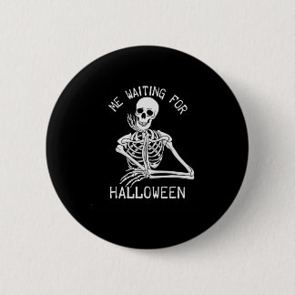 Skelett Ich Wartete zu Halloween Button