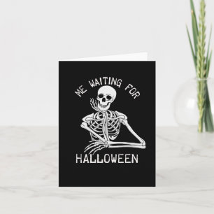Skelett Ich Wartete zu Halloween Karte