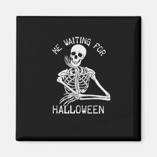 Skelett Ich Wartete zu Halloween Magnet