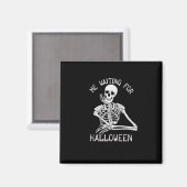 Skelett Ich Wartete zu Halloween Magnet (Vorderseite/Rückseite)