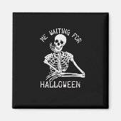 Skelett Ich Wartete zu Halloween Magnet (Vorne)
