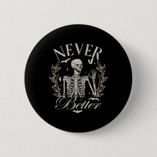 Skelett Niemals besser Halloween Männer Frauen Kin Button