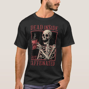 Skelett trinkt Kaffee, tot von innen, aber koffein T-Shirt