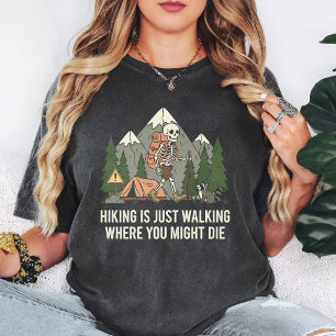 Skelett-Wanderer Lustige Berg-Camping-Quote T-Shirt