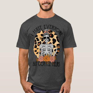 Skelettkaffee Leopard ich hasste alle außer Kaffee T-Shirt