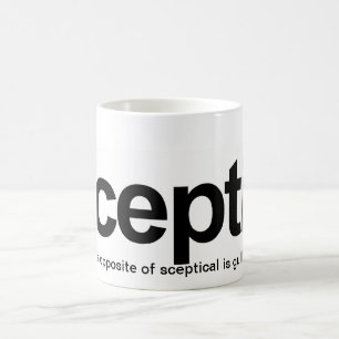 Skeptiker, das Gegenteil von skeptischem ist Kaffeetasse